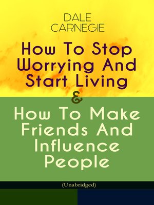 cover image of How to Stop Worrying and Start Living & How to Make Friends and Influence People